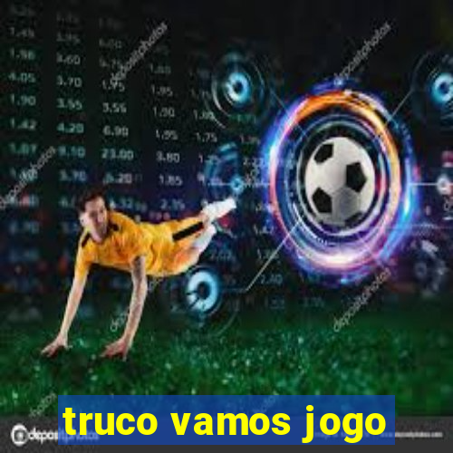 truco vamos jogo